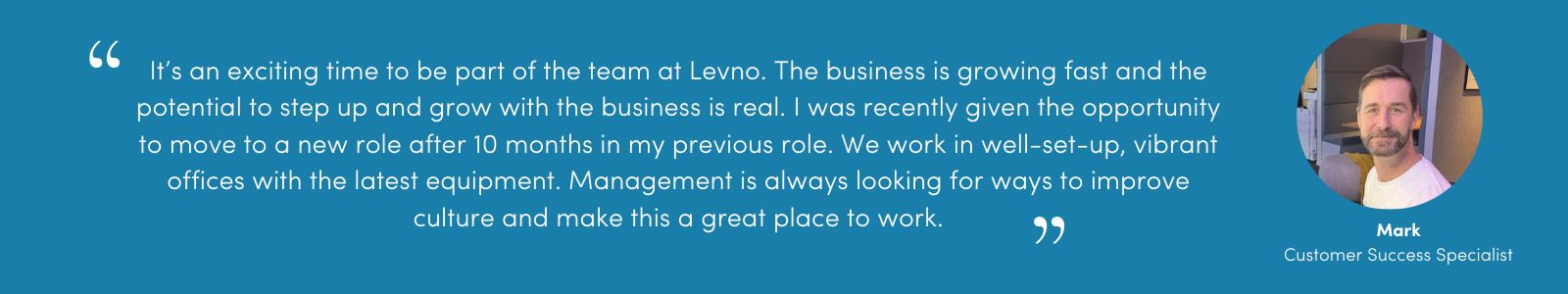 Staff testimonial - Mark, Customer Success Specialist Staff testimonial - Mark, Customer Success Specialist
